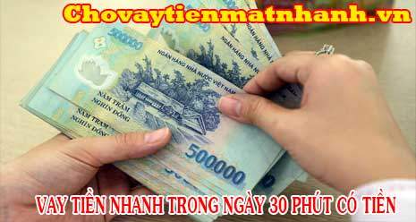 Vay nhanh có tiền trong ngày chỉ 30 phút