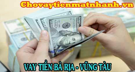 Vay tiền nhanh trong ngày tại Bà Rịa - Vũng Tàu