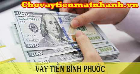 Vay tiền nhanh nhất tại Bình Phước