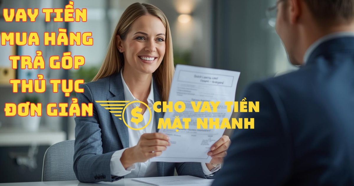 Chuyên viên tư vấn thủ tục Vay tiền mua hàng trả góp cho khách hàng, dịch vụ đơn giản, minh bạch.