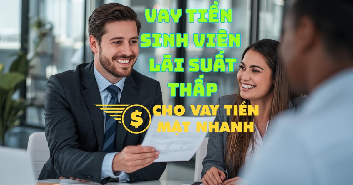 Chuyên viên tư vấn gói vay lãi suất thấp cho sinh viên, dịch vụ Vay tiền sinh viên ưu đãi chi phí.