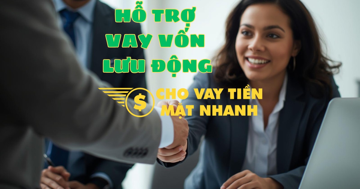 Hỗ trợ và tư vấn vay vốn lưu động với thủ tục đơn giản cho khách hàng, dịch vụ Vốn lưu động trong kinh doanh nhanh chóng, tiện lợi.