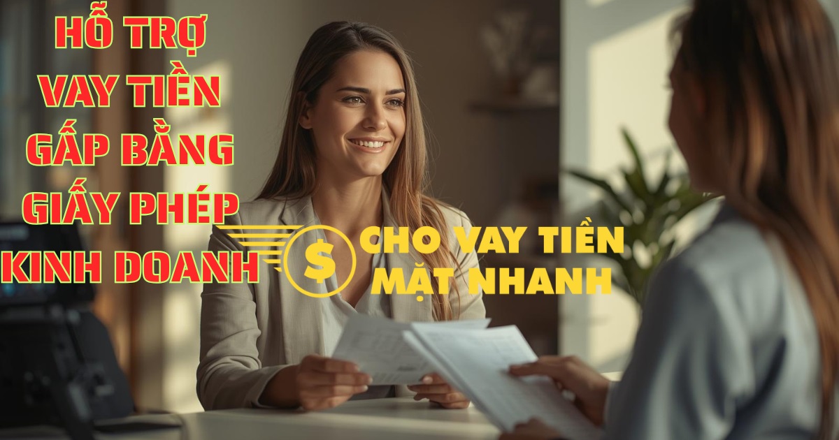 Chuyên viên hỗ trợ khách hàng vay tiền nhanh bằng Giấy phép kinh doanh thủ tục đơn giản, dịch vụ Vay tiền bằng giấy phép kinh doanh cấp tốc, tiện lợi.
