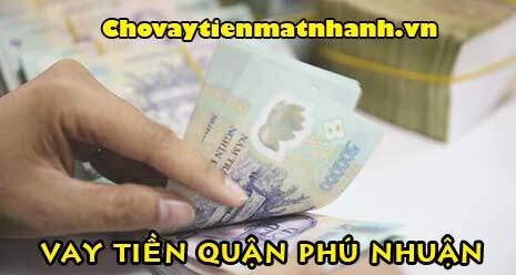 Vay tiền nhanh quận Phú Nhuận