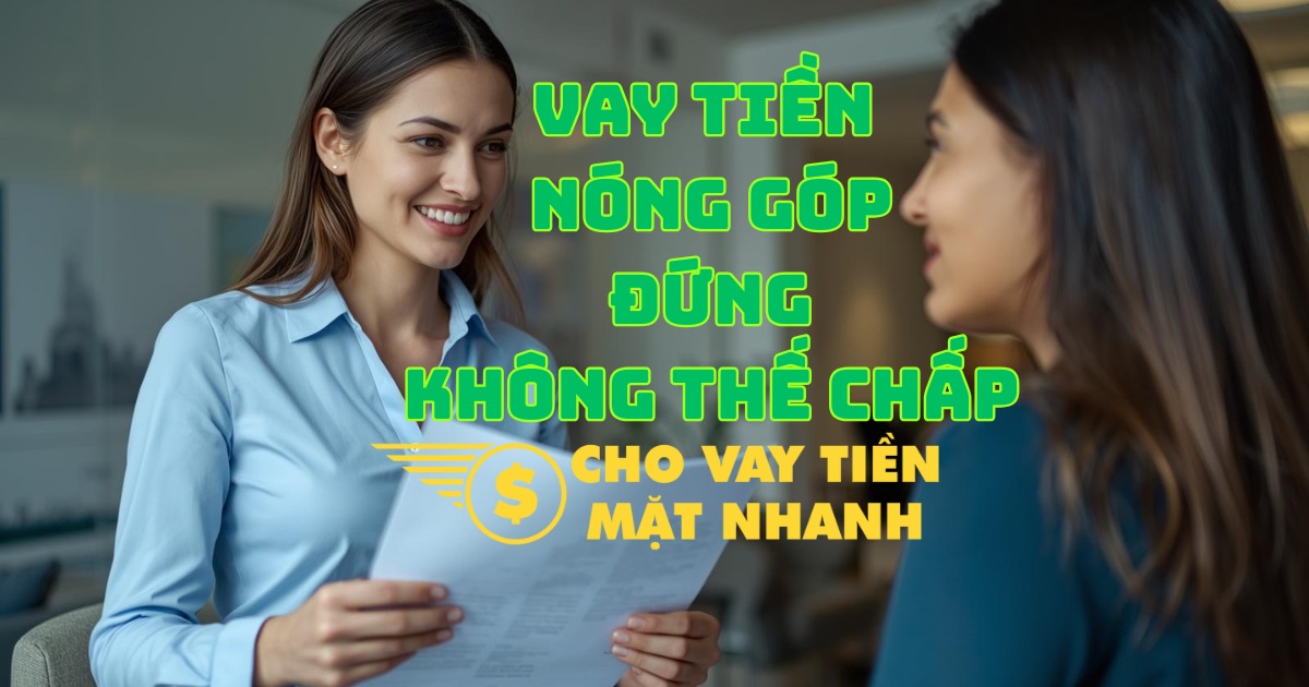 Chuyên viên hỗ trợ vay tiền nóng góp đứng không cần thế chấp tài sản, dịch vụ Vay tiền nóng góp đứng cấp tốc, an toàn.