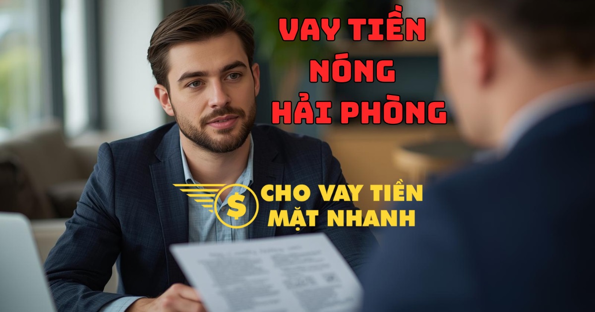 Tư vấn vay tiền nóng cho khách hàng tại Hải Phòng, cung cấp giải pháp vay tiền Hải Phòng cấp tốc, rõ ràng.
