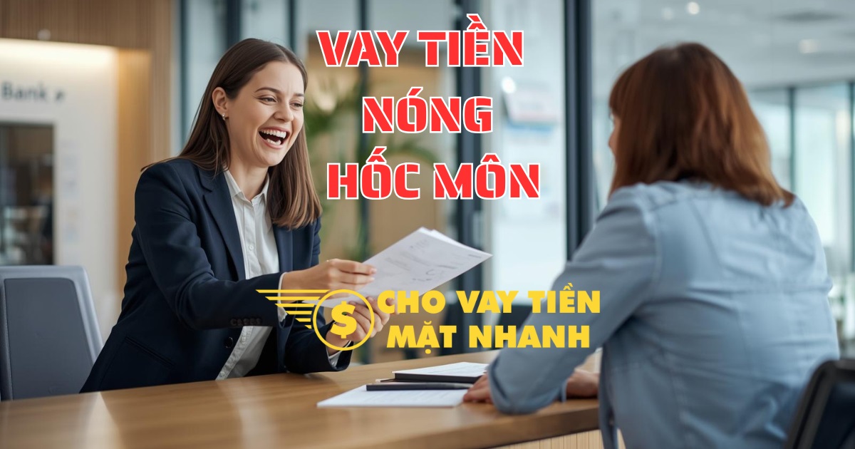 Hỗ trợ làm hồ sơ nhanh cho khách hàng tại Hóc Môn, đảm bảo thủ tục vay tiền cấp tốc Hóc Môn.