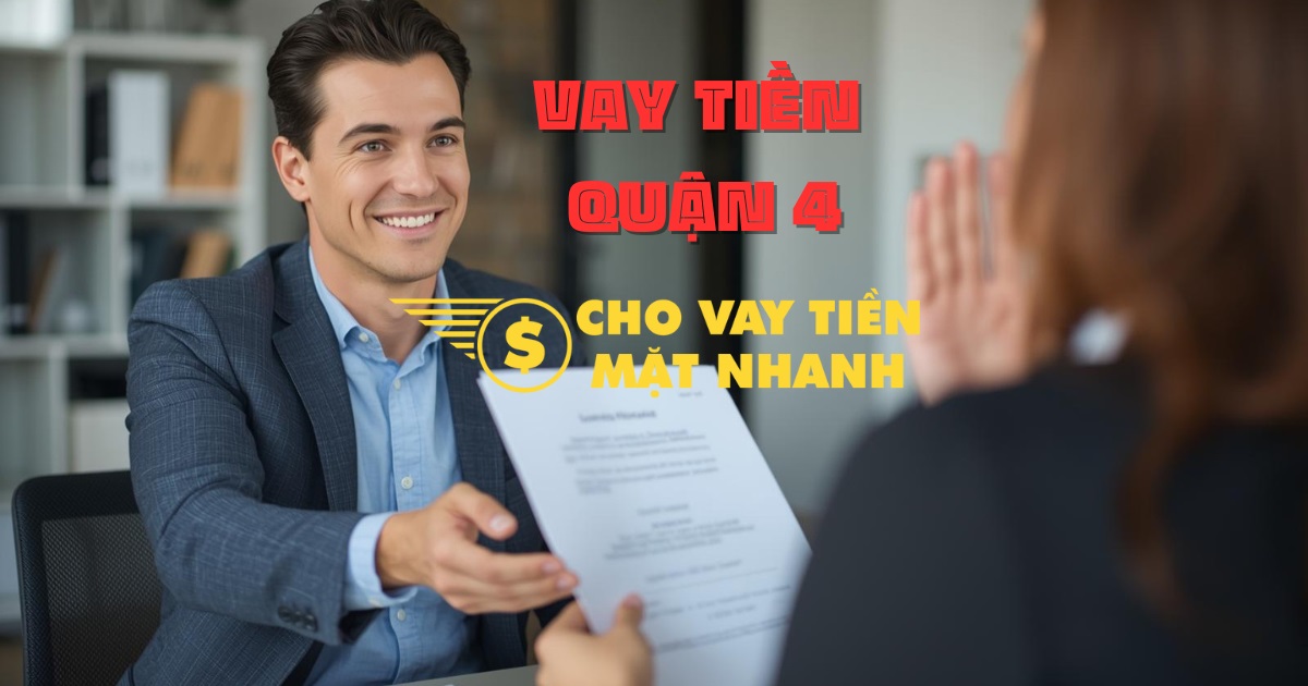 Hỗ trợ khách hàng nhanh chóng, vay tiền Quận 4 nhận tiền trong ngày.