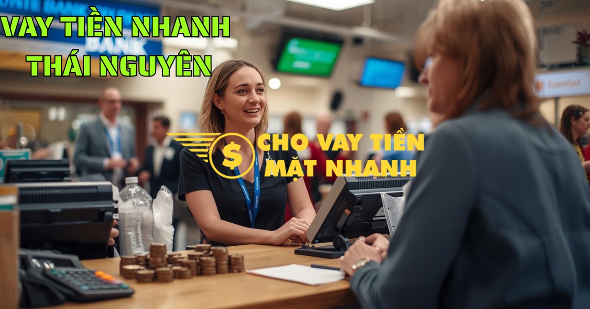 Hỗ trợ gói vay tiền nhanh thủ tục nhanh – Dịch vụ vay tiền Thái Nguyên hiệu quả, chuyên nghiệp.