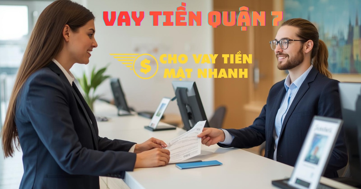 Hỗ trợ làm thủ tục hồ sơ nhanh chóng, giúp khách hàng hoàn tất vay tiền Quận 7 tiện lợi.