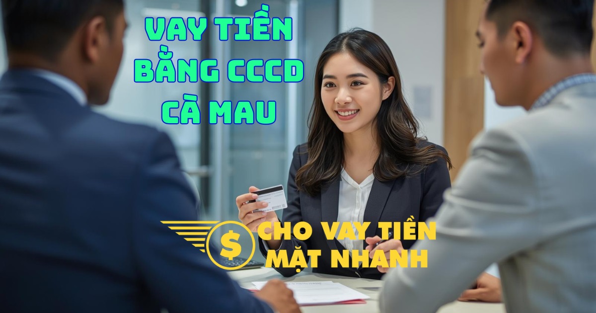 Chuyên viên hỗ trợ khách hàng vay tiền nhanh chỉ cần CCCD tại Cà Mau, dịch vụ vay tiền Cà Mau tiện lợi, thủ tục đơn giản.