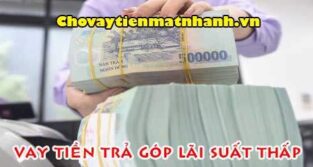 Vay tiền trả góp lãi suất thấp