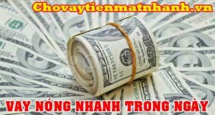 Vay nóng nhanh trong ngày